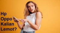 Hp Oppo Lemot, Terapkan Tips Berikut Ini Untuk Mengatasinya
