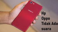 Hp Oppo Tidak Ada Suara, Ini Penyebab dan Cara Mengatasinya