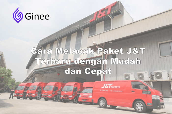 Bagaimana Cara Melacak Paket J&T dengan Mudah dan Tepat terbaru