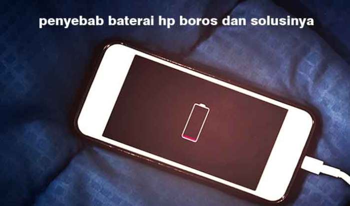 Penyebab Baterai HP Boros Meski Sedang Tidak Digunakan terbaru
